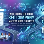 Why Hiring the Right SEO Company Matters More Than Ever in the Age of GEO