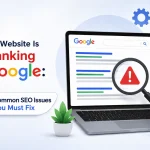 Why Your Website Is Not Ranking on Google: 10 Common SEO Issues You Must Fix